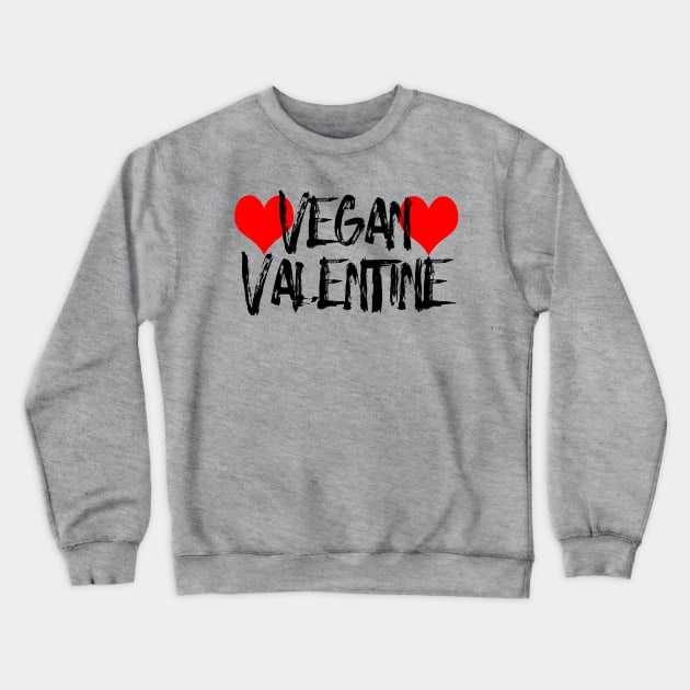 Vegan Valentine Crewneck Sweatshirt by loeye